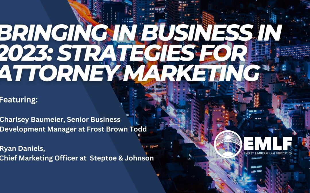 Bringing in Business in 2023: Strategies for Attorney Marketing